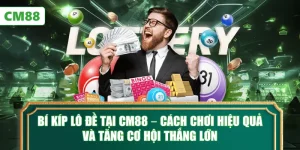 Bí Kíp Lô Đề Tại CM88 – Cách Chơi Hiệu Quả Và Tăng Cơ Hội Thắng Lớn