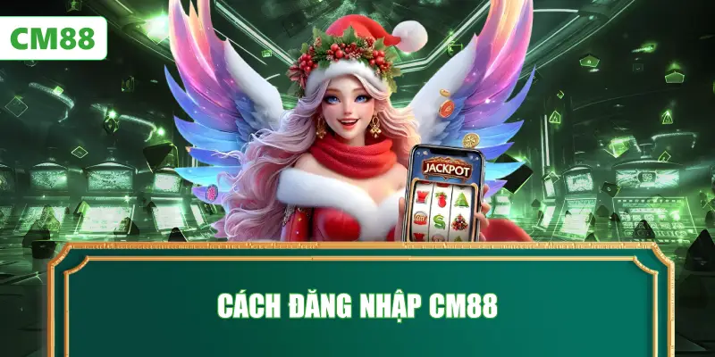 Cách Đăng Nhập CM88