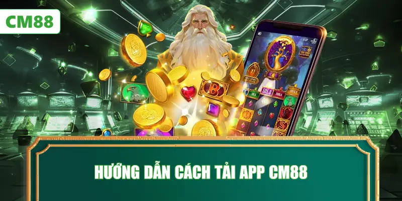Hướng Dẫn Cách Tải App CM88