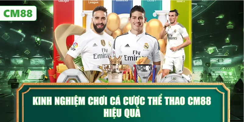 Kinh Nghiệm Chơi Cá Cược Thể Thao CM88 Hiệu Quả