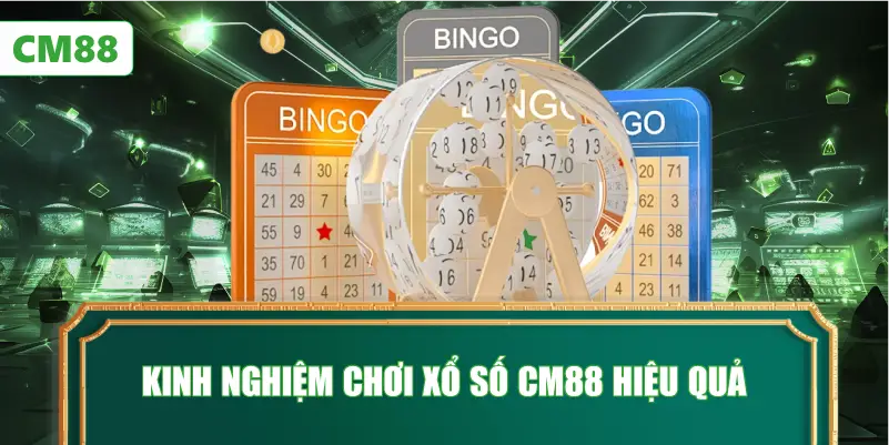 Kinh Nghiệm Chơi Xổ Số CM88 Hiệu Quả