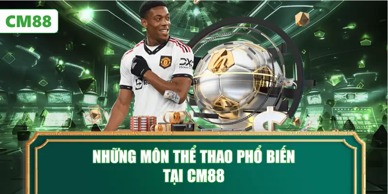 Những Môn Thể Thao Phổ Biến Tại CM88