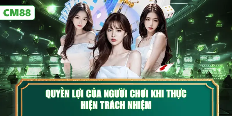 Quyền Lợi Của Người Chơi Khi Thực Hiện Trách Nhiệm