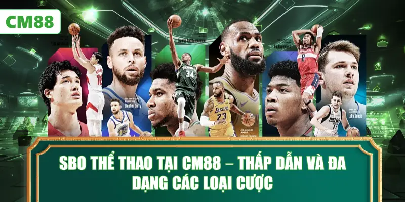 SBO Thể Thao Tại CM88 – Thấp Dẫn Và Đa Dạng Các Loại Cược