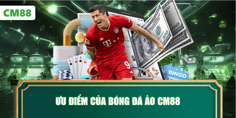 Ưu Điểm Của Bóng Đá Ảo CM88